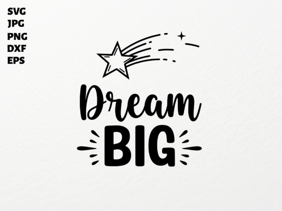 Dream Big SVG: Graphics for Crafts