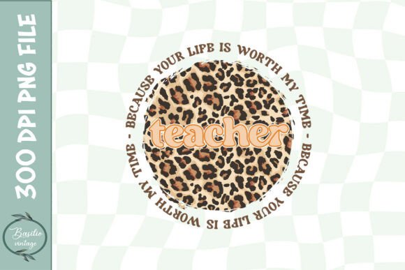 Teacher Because You Life is Worth PNG: Graphics for Crafts